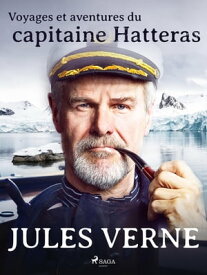 Voyages et aventures du capitaine Hatteras【電子書籍】[ Jules Verne ]