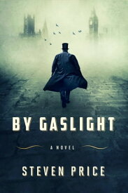 By Gaslight A Novel【電子書籍】[ Steven Price ]