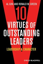 10 Virtues of Outstanding Leaders Leadership and Character【電子書籍】[ Al Gini ]