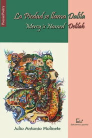 La Piedad se llama Dalila / Mercy is Named Delilah【電子書籍】[ Julio Antonio Molinete ]