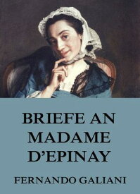 Briefe an Madame d'Epinay【電子書籍】[ Fernando Galiani ]