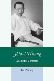 Shih-I Hsiung A Glorious Showman【電子書籍】[ Da Zheng ]