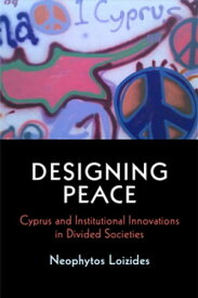Designing Peace Cyprus and Institutional Innovations in Divided Societies【電子書籍】[ Neophytos Loizides ]