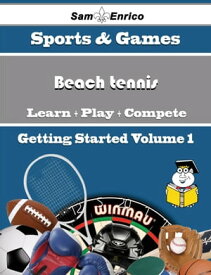 A Beginners Guide to Beach tennis (Volume 1) A Beginners Guide to Beach tennis (Volume 1)【電子書籍】[ Kasi Pence ]