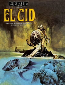 Eerie Presents El Cid The Classic Warren Publishing Hero's Complete Adventures!【電子書籍】[ Budd Lewis ]