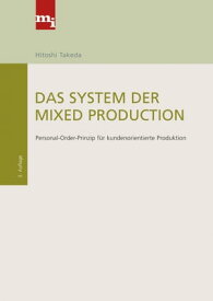 Das System der Mixed Production Personal-Order-Prinzip f?r kundenorientierte Produktion【電子書籍】[ Hitoshi Takeda ]
