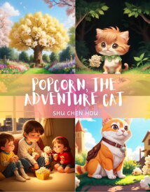 Popcorn, the Adventure Cat Get ready for purr-fect adventures with Popcorn!【電子書籍】[ Shu Chen Hou ]