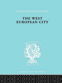 The West European City【電子書籍】[ Robert E Dickinson ]