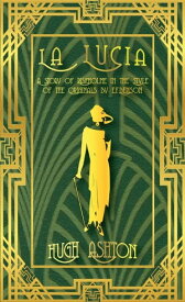 La Lucia: A Story of Riseholme in the Style of the Originals by E.F.Benson【電子書籍】[ Hugh Ashton ]