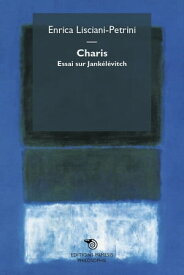 Charis Essai sur Jank?l?vitch【電子書籍】[ Enrica Lisciani-Petrini ]