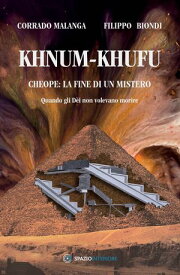Khnum-Khufu Quando gli d?i non volevano morire【電子書籍】[ Corrado Malanga ]