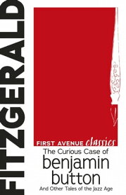 The Curious Case of Benjamin Button And Other Tales of the Jazz Age【電子書籍】[ F. Scott Fitzgerald ]