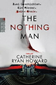 The Nothing Man Zwei Geschichten. Ein M?rder. Keine Gnade.【電子書籍】[ Catherine Ryan Howard ]