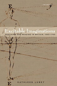 Excitable Imaginations Eroticism and Reading in Britain, 1660?1760【電子書籍】[ Kathleen Lubey ]