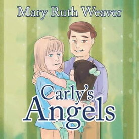 Carly’S Angels【電子書籍】[ Mary Ruth Weaver ]