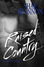Raised Country Southern Bred, #2【電子書籍】[ Shae Shannon ]