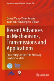 Recent Advances in Mechanisms, Transmissions and Applications Proceedings of the Fifth MeTrApp Conference 2019【電子書籍】