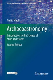 Archaeoastronomy Introduction to the Science of Stars and Stones【電子書籍】[ Giulio Magli ]