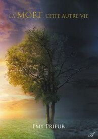 La mort, cette autre vie【電子書籍】[ Emy Prieur ]