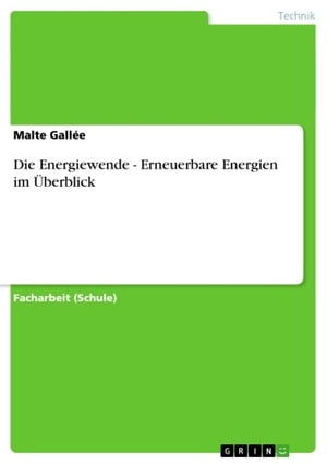 Die Energiewende - Erneuerbare Energien im berblick【電子書籍】[ Malte Galle ]