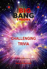 The Big Bang Theory Challenging Trivia【電子書籍】[ Dennis Bjorklund ]