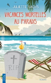 Vacances mortelles au paradis【電子書籍】[ Juliette Sachs ]