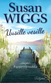 Uusille vesille【電子書籍】[ Susan Wiggs ]