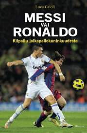 Messi vai Ronaldo【電子書籍】[ Luca Caioli ]