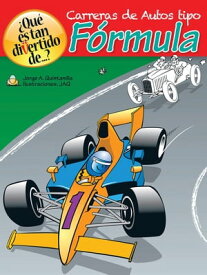 ?Qu? Es Tan Divertido De...? Carreras De Autos Tipo F?rmula【電子書籍】[ Jorge A. Quintanilla ]