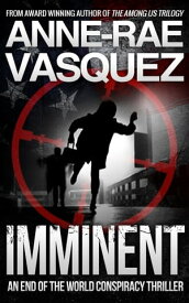 Imminent: a Truth Seekers conspiracy thriller【電子書籍】[ Anne-Rae Vasquez ]