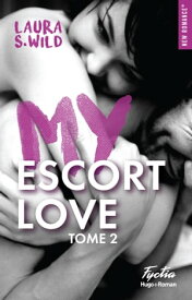 My escort love - Tome 02【電子書籍】[ Laura S. Wild ]