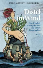 Distel im Wind Eine Kindheit in Vorpommern【電子書籍】[ Karina Albrecht ]