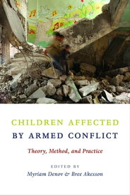 Children Affected by Armed Conflict Theory, Method, and Practice【電子書籍】