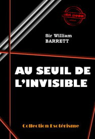 Au seuil de l'Invisible [?dition int?grale revue et mise ? jour]【電子書籍】[ William Barret ]