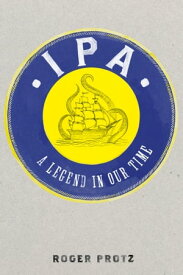 IPA: A legend in our time【電子書籍】[ Roger Protz ]