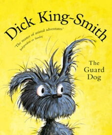 The Guard Dog【電子書籍】[ Dick King-Smith ]