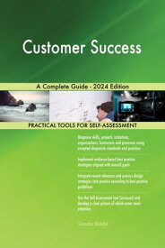 Customer Success A Complete Guide - 2024 Edition【電子書籍】[ Gerardus Blokdyk ]