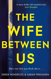 The Wife Between Us A Richard & Judy Book Club Pick and Shocking Romantic Thriller【電子書籍】[ Greer Hendricks ]