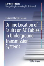 Online Location of Faults on AC Cables in Underground Transmission Systems【電子書籍】[ Christian Flytkj?r Jensen ]