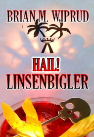 Hail Linsenbigler!【電子書籍】[ Brian M. Wiprud ]
