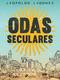 Odas seculares【電子書籍】[ Leopoldo Lugones ]