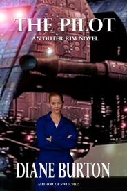 The Pilot (An Outer Rim Novel: Book 1)【電子書籍】[ Diane Burton ]