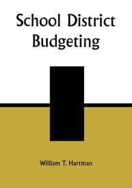 School District Budgeting【電子書籍】[ William T. Hartman ]