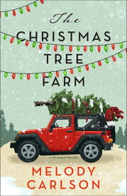 The Christmas Tree Farm A Christmas Novella【電子書籍】[ Melody Carlson ]