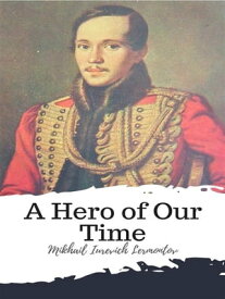 A Hero of Our Time【電子書籍】[ Mikhail Iurevich Lermontov ]