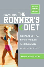 Runner's World The Runner's Diet The Ultimate Eating Plan That Will Make Every Runner (and Walker) Leaner, Faster, and Fitter【電子書籍】[ Madelyn H. Fernstrom ]