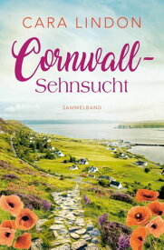 Cornwall-Sehnsucht Sammelband【電子書籍】[ Cara Lindon ]