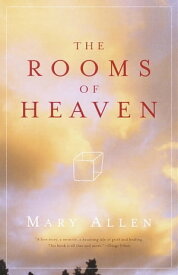 The Rooms of Heaven A Memoir【電子書籍】[ Mary Allen ]