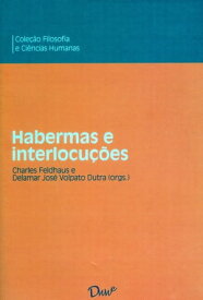 Habermas e interlocu??es【電子書籍】[ Delamar Jos? Volpato Dutra (Org.) ]