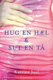 Hug en h?l og sut en t?【電子書籍】[ Katrine Juel ]